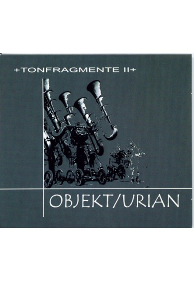 OBJEKT/URIAN "Tonfragmente II" cd